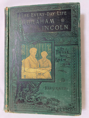 EVERYDAY LIFE OF ABRAHAM LINCOLN 1ST EDITION 1886 ILLUSTRATED FRANCIS BROWNE-image