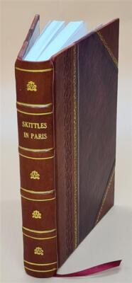 Skittles In Paris : A Biography Of A 