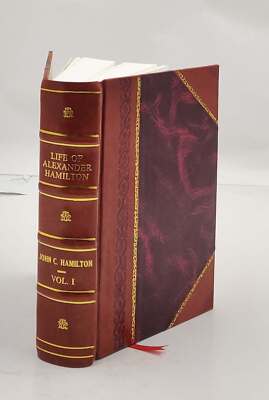 Life Of Alexander Hamilton. A History Of The Republic Of The Uni [Leather Bound]-image