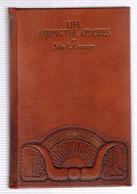 LIFE AMONG THE APACHES - HARD COVER LEATHERBOUND - 1981 -JOHN C. CREMONY  - 657-image