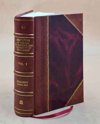 Meditations on the life, the teaching and the passion of Jesus C [Leather Bound]-image