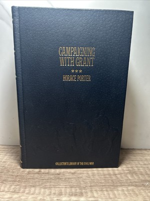 Campaigning With Grant Horace Porter Time Life Collectors Library Civil War 1981-image