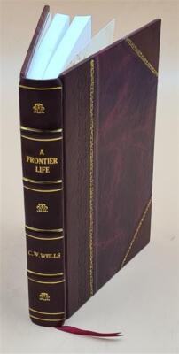 A Frontier Life: Being A Description Of My Experience On The Fro [Leather Bound]-image