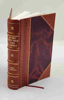 My first eighty-three years in America; the memoirs of James W.  [Leather Bound]-image