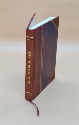 Life Of Black Hawk, Ma-Ka-Tai-Me-She-Kia-Kiak. Ed. By Milo Milto [Leather Bound]-image