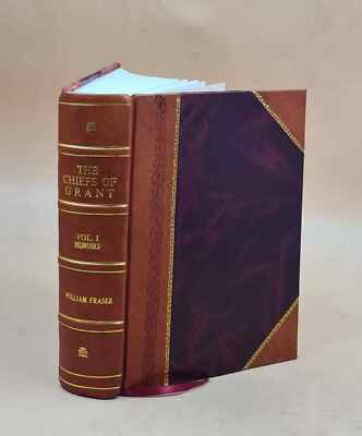 The Chiefs Of Grant. Memoirs (Correspondence. - Charters.) [With [Leather Bound]-image