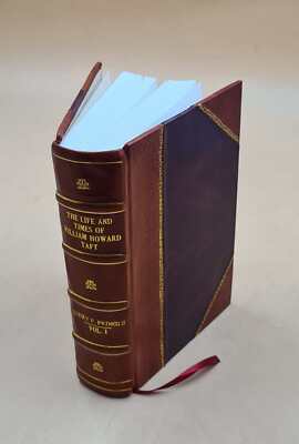 The Life And Times Of William Howard Taft A Biography Volume 1 1 [Leather Bound]-image