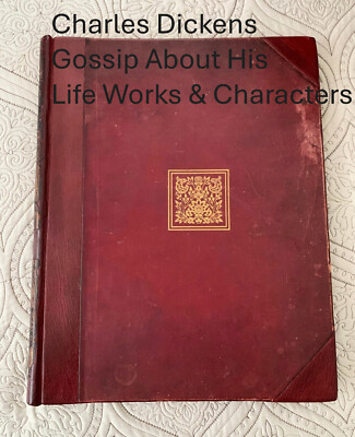 Charles Dickens GOSSIP ABOUT HIS LIFE WORKS and CHARACTERS Illustrated-image