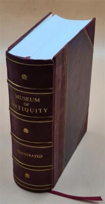 Museum Of Antiquity: A Description Of Ancient Life 1884 [Leather Bound]-image