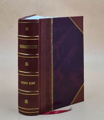 Middlemarch : A Study Of Provincial Life 1881 By Eliot, George [Leather Bound]-image