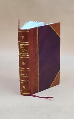 Life Of Charles Carroll Of Carrollton, Lewis A. Leonard. 1918 [Leather Bound]-image