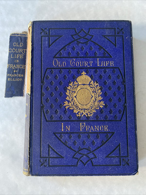 1873 - Old Court Life In France -  Frances Elliot - Wonderfully Illustrated-image