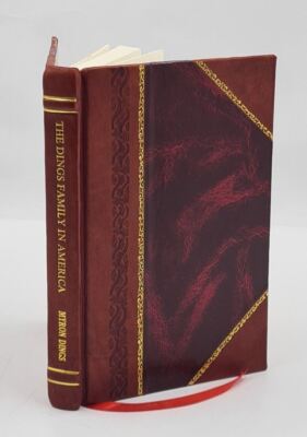The Dings family in America; genealogy, memoirs and comments, co [Leather Bound]-image