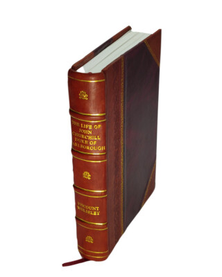 The Life Of John Churchill Duke Of Marlborough To The Accession [Leather Bound]-image
