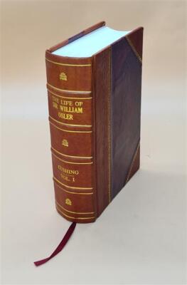 The Life Of Sir William Osler / By Harvey Cushing. Volume 1 1926 [Leather Bound]-image