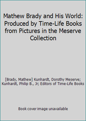 Mathew Brady and His World: Produced by Time-Life Books from Pictures in the...-image