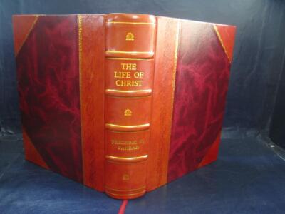 The Life Of Christ 1893 By Frederic W. Farrar [Leather Bound]-image