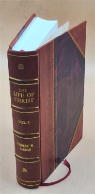 The Life Of Christ / By Frederic W. Farrar. Volume 1 1874 [Leather Bound]-image