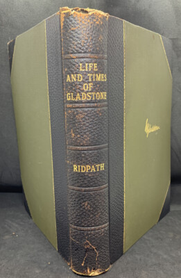 LIFE AND TIMES OF WILLIAM E. GLADSTONE by: John Ridpath | 1898 1st Edition | HC-image