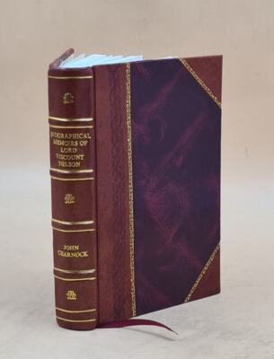 Biographical Memoirs Of Lord Viscount Nelson, With Observations, [Leather Bound]-image