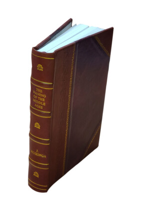 The Waning Of The Middle Ages : A Study Of The Forms Of Life, Th [Leather Bound]-image