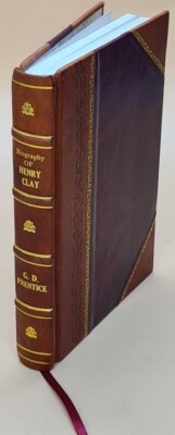 Biography Of Henry Clay 1831 By George Denison Prentice [Leather Bound]-image
