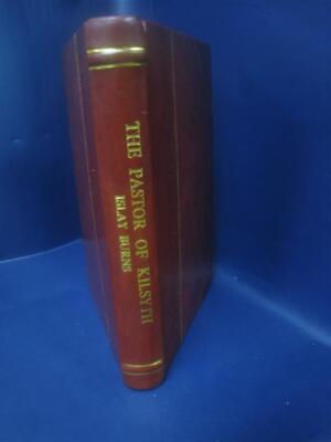 The Pastor Of Kilsyth Or, Memorials Of The Life And Times Of The [Leather Bound]-image