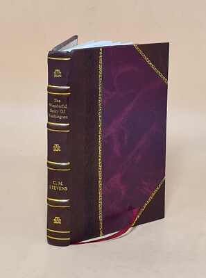 The Wonderful Story Of Washington And The Meaning Of His Life Fo [Leather Bound]-image