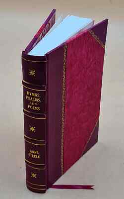Hymns Psalms And Poems / By Anne Steele ; With Memoir By John Sh [Leather Bound]-image