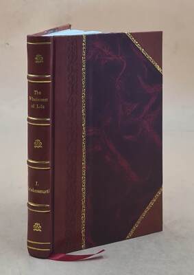 The Wholeness Of Life 1922 by Krishnamurti, J. [Leather Bound]-image