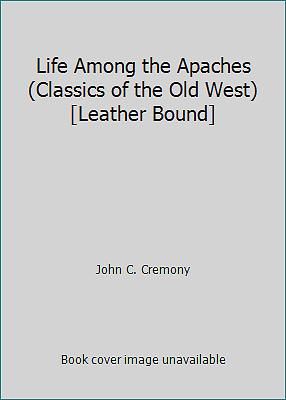 Life Among the Apaches (Classics of the Old West) [Leather Bound]-image