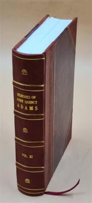 Memoirs Of John Quincy Adams : Comprising Portions Of His Diary [Leather Bound]-image