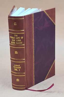 The Public Life Of Our Lord Jesus Christ : An Interpretation Vol [Leather Bound]-image