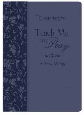 Teach Me to Pray (Classic Insights) - Leather Bound By Murray, Andrew - GOOD-image