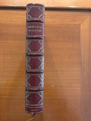 Practical Wisdom: A Manual of Life. [Signed Binding-1907]-image
