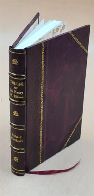 The Life Of Sir Henry R. Bishop 1920 [Leather Bound]-image
