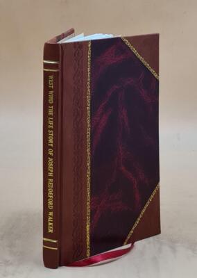 West Wind The Life Story Of Joseph Reddeford Walker Knight Of Th [Leather Bound]-image
