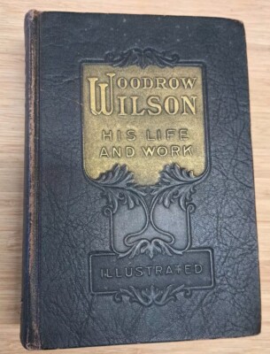 Woodrow Wilson His Life And Work, 1924 Antique Leather Hard Cover Book Nice.  O-image