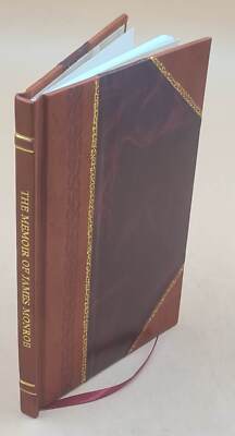 The Memoir Of James Monroe Relating To His Unsettled Claims Upon [Leather Bound]-image
