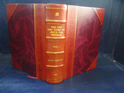 The Life And Times Of Jesus The Messiah Volume 1 1898 [Leather Bound]-image