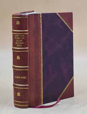 Life And Times Of Elder Reuben Ross 1882 [Leather Bound]-image