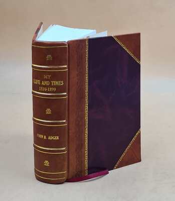 My life and times, 1810-1899 1899 by Adger, John B. (John Bailey) Leather Bound-image