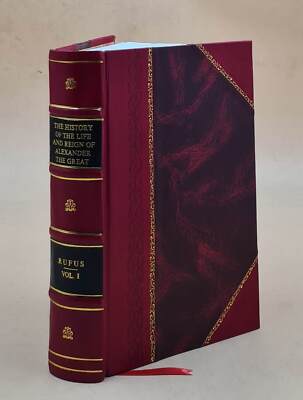 History Of The Life And Reign Of Alexander The Great Volume 1St [Leather Bound]-image
