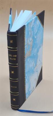 Life And Death : Being Reports Of Addresses Delivered In London [Leather Bound]-image