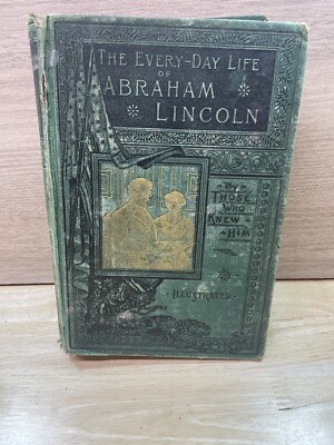 EVERYDAY LIFE OF ABRAHAM LINCOLN 1ST EDITION 1886 ILLUSTRATED FRANCIS BROWNE-image