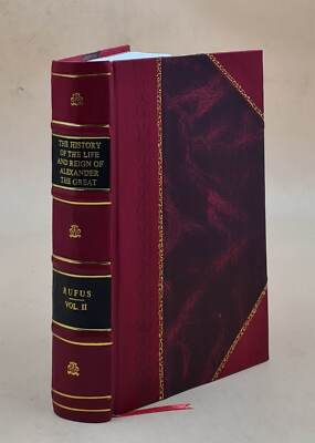 History Of The Life And Reign Of Alexander The Great Volume 2 18 [Leather Bound]-image