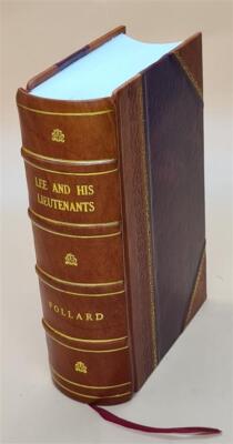 Lee And His Lieutenants; Comprising The Early Life, Public Servi [Leather Bound]-image