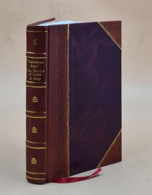 Yellowstone Kelly: The Memoirs Of Luther S. Kelly 1926 [Leather Bound]-image