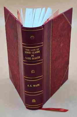 The Life Of Louis Claude De Saint-Martin The Unknown Philosopher [Leather Bound]-image