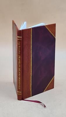 Our President, Franklin Delano Roosevelt, A Biography. 1933 [Leather Bound]-image